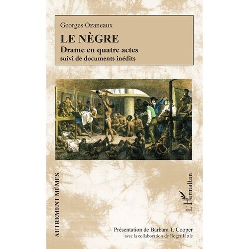 Le Nègre - Drame En Quatre Actes Suivi De Documents Inédits