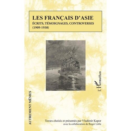 Les Français D'asie - Ecrits, Témoignages, Controverses (1909-1938)