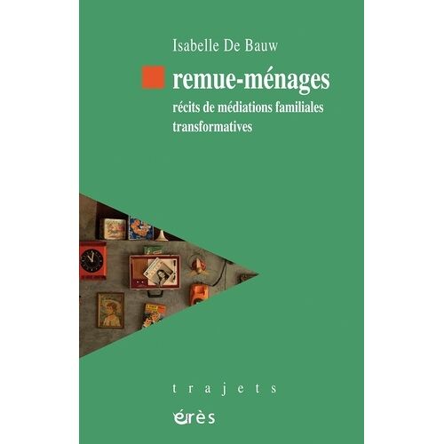 Remue-Ménages - Récits De Médiations Familiales Transformatives