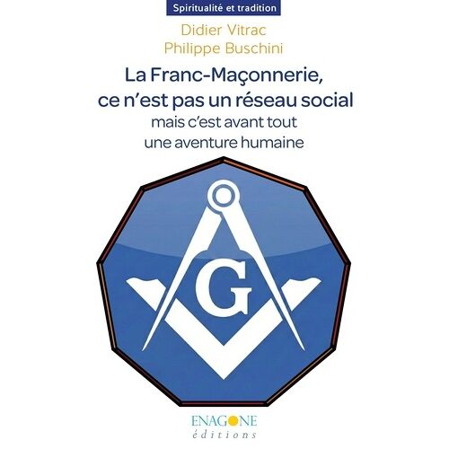 La Franc-Maçonnerie - Ce N'est Pas Un Réseau Social Mais C'est Avant Tout Une Aventure Humaine