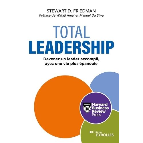 Total Leadership - Devenez Un Meilleur Leader, Vivez Pleinement