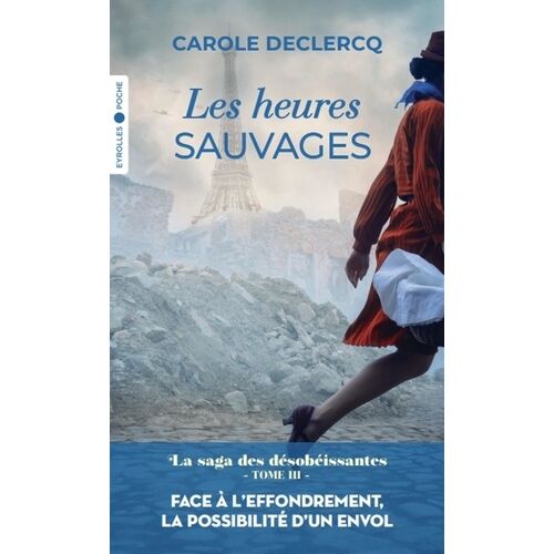 La Saga Des Désobéissantes - Tome 3 - Les Heures Sauvages