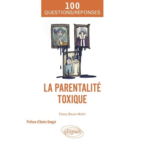 La Parentalité Toxique