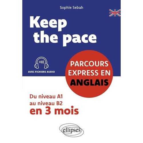 Keep The Pace - Parcours Express En Anglais - Du Niveau A1 Au Niveau B2 En Trois Mois