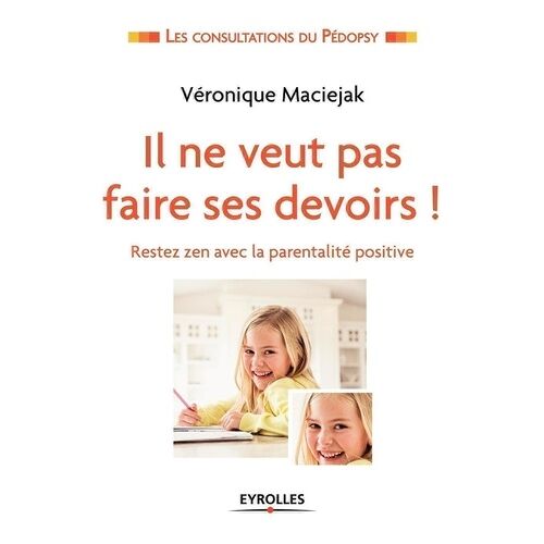 Il Ne Veut Pas Faire Ses Devoirs ! - Rester Zen Avec La Parentalité Positive