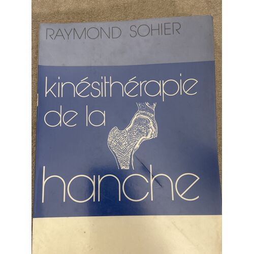 Kinésithérapie De La Hanche Par Raymond Sohier, Kinésithérapie De L'Épaule Et Kinésithérapie Des Rachis Scoliotiques