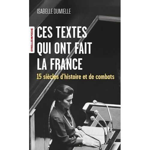 Ces Textes Qui Ont Fait La France - 15 Siècles D'histoire Et De Combats