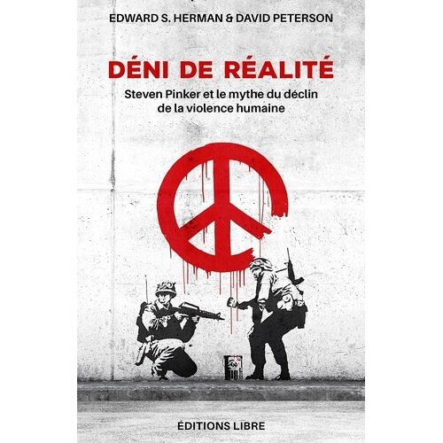 Déni De Réalité - Steven Pinker Et Le Mythe Du Déclin De La Violence Humaine