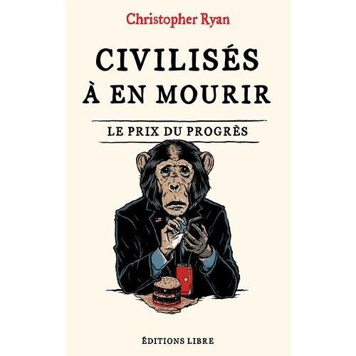 Civilisés À En Mourir - Le Prix Du Progrès