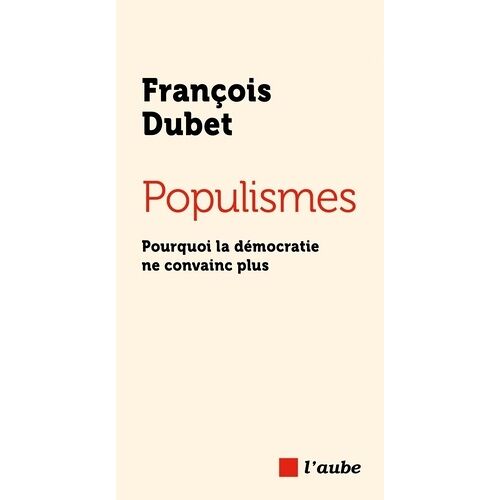 Populismes - Pourquoi La Démocratie Ne Convainc Plus