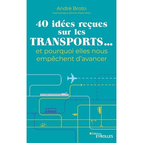 40 Idées Reçues Sur Les Transports - Et Pourquoi Elles Nous Empêchent D'avancer