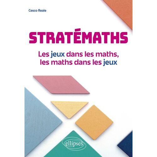 Stratémaths - Les Jeux Dans Les Maths, Les Maths Dans Les Jeux