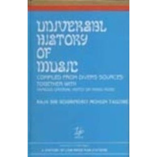 Universal Story Of Music: Compiled From Divers Sources Together With Various Original Notes On Hindu Music