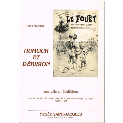 Humour Et Dérision Tranches De Vie Bitteroise, Vues Par Un Journal Satirique Le Fouet 1896-1907