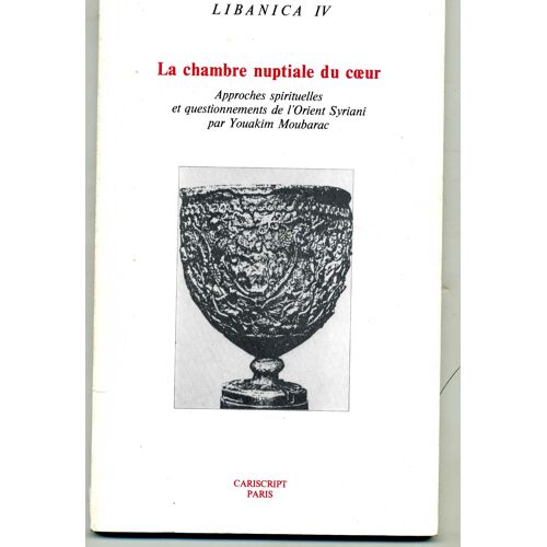 La Chambre Nuptiale Du Coeur - Approches Spirituelles Et Questionnements De L'Orient Syriani Par Youakim Moubarac