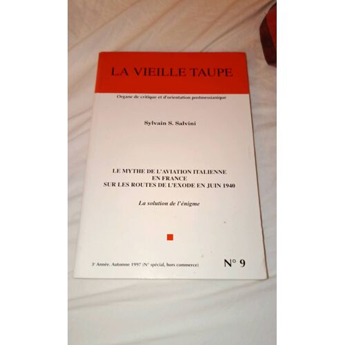 La Vieille Taupe Le Mythe De L'Aviation Italienneen France Sur Les Routes De L Exode En Juin 1940 Par Sylvain Salvini