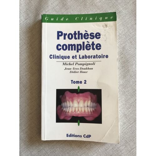 Guide Clinique- Prothèse Complète Clinique Et Laboratoire-Michel Pompignoli- Editions Cdp
