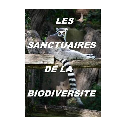 Les Sanctuaires De La Biodiversite