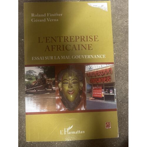 L’Entreprise Africaine Essai Sur La Mal Gouvernance Roland Fini Free Gérard Verna