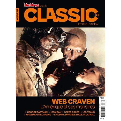 Mad Movies Classic L'Éternel Cinéma N° 3 _ Wes Craven : L' Amérique Et Ses Monstres / George Eastman / Kwaidan / Speed Racer / Les Titans / Massimo Dallamano / L'Homme Invisible Made In Japan...