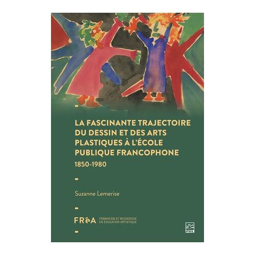 Fascinante Trajectoire Du Dessin Et Des Arts Plastiques À L'école Publique Francophone