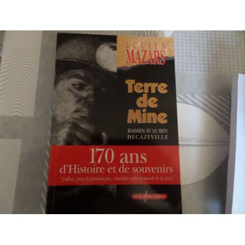 Terre De Mine Bassin D'Aubin Decazeville 170 Ans D'Histoire Et De Souvenirs