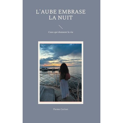 L'aube Embrase La Nuit - Ceux Qui Donnent La Vie