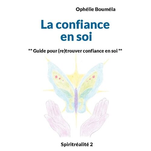 La Confiance En Soi - Guide Pour (Re)Trouver Confiance En Soi
