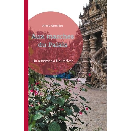Aux Marches Du Palais - Un Automne À Hauterives