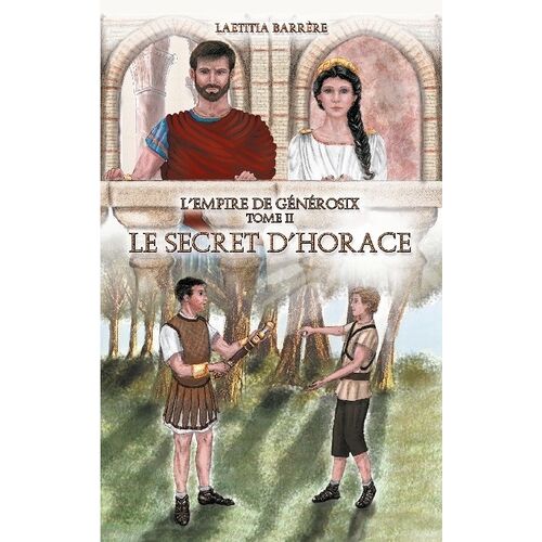 L'empire De Générosix - Tome 2 - Le Secret D'horace