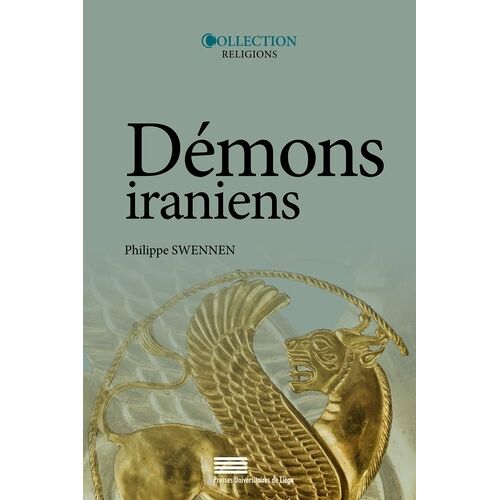 Démons Iraniens - Actes Du Colloque International Organisé À L'université De Liège Les 5 Et 6 Février 2009 À L'occasion Des 65 Ans De Jean Kellens