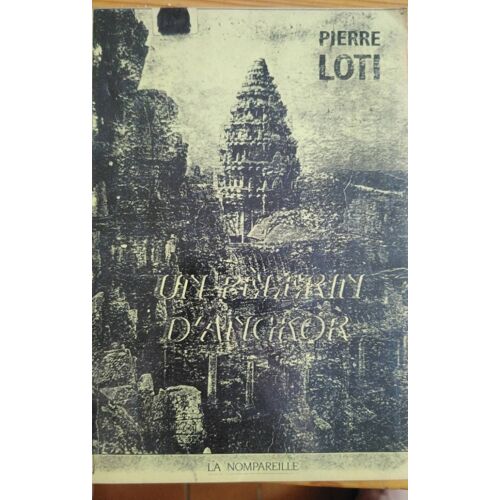 Un Pelerin D'Angkor Pierre Loti