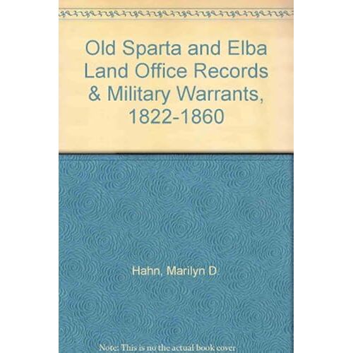 Old Sparta And Elba Land Office Records & Military Warrants, 1822-1860