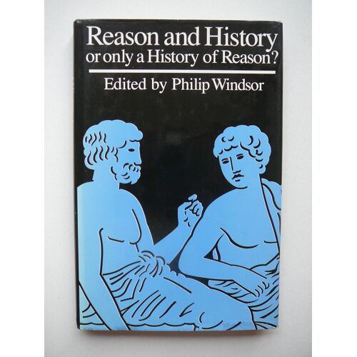Reason And History: Or Only A History Of Reason?