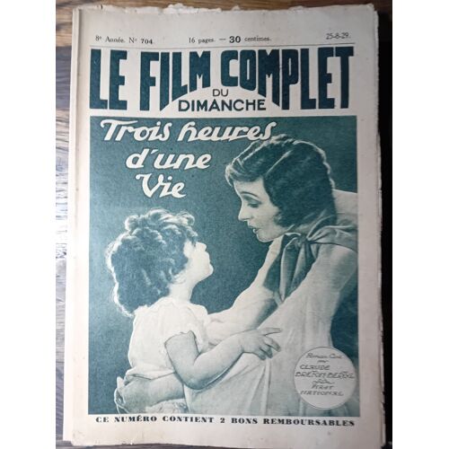 Le Film Complet Du Dimanche N° 704 _ 25 Août 1929 _ Corinne Griffith, Hobart Bosworth, John Bowers Dans "Trois Heures D'Une Vie" ; Film De James Flood ; Production Film First National