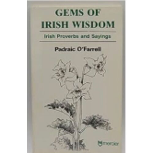 Gems Of Irish Wisdom - Irish Proverbs And Sayings By Padraic O'Farrell, The Mercier Press 1980, 9780853426288