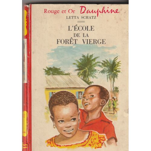 Letta Schatz Trad. Marguerite Gay - Illustrations Anne Bozellec L'École De La Forêt Vierge - Rouge Et Or Dauphine N°221 61966 181 Pages