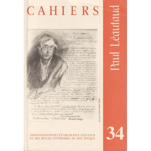 Cahiers Paul Léautaud N°34 (Juillet/Décembre 2003, 17e Année) ; 'association Pour L'étude De Paul Léautaud Et Des Revues Littéraires De Son Époque