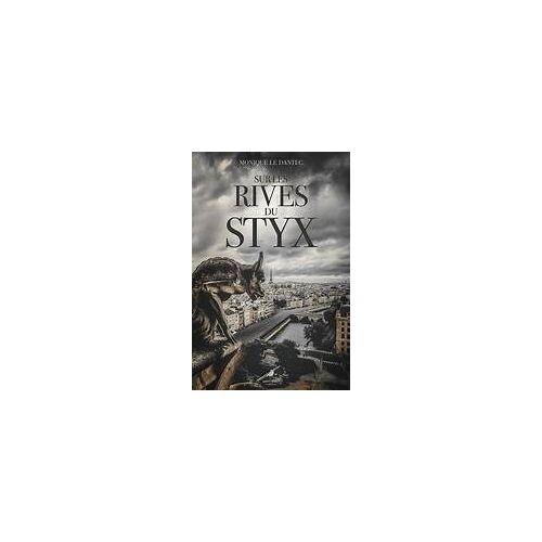 Sur Les Rives Du Styx. Monique Le Dantec. Editions Morrigane.