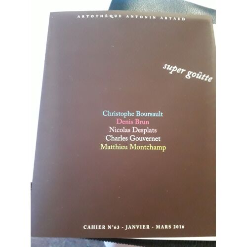 Carnet Artothèque Antonin Artaud.Super Goütte.Christophe Boursault;Denis Brun,Nicolas Desplats,Charles Gouvernet,Mathieu Montchamp.