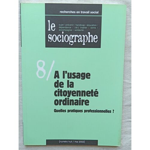 (Revue), Le Sociographe - Recherches En Travail Social, N°8, Mai 2002 : A L'Usage De La Citoyenneté Ordinaire : Quelles Pratiques Professionnelles ?