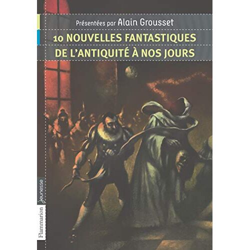 10 Nouvelles Fantastiques, De L'Antiquité à Nos Jours