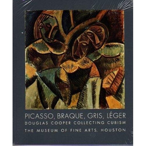 Picasso, Braque, Gris, Leger: Douglas Cooper Collecting Cubism