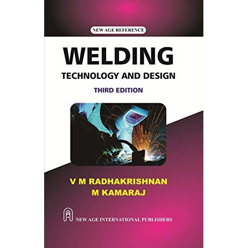 Welding Technology And Design [Hardcover] Radhakrishnan, V.M.