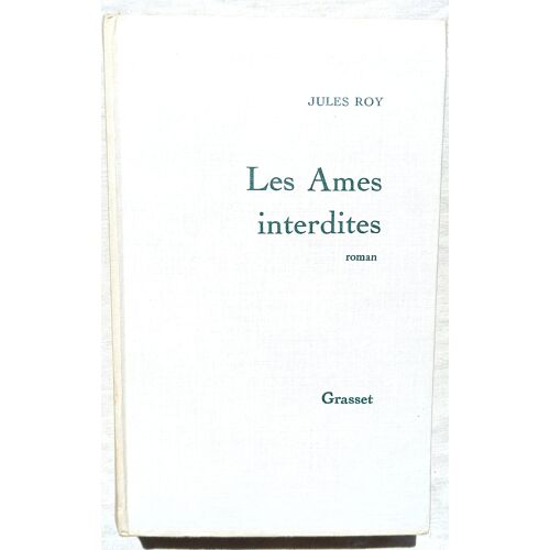 Jules Roy, Les Ames Interdites (Les Chevaux Du Soleil V), Bernard Grasset, 1972