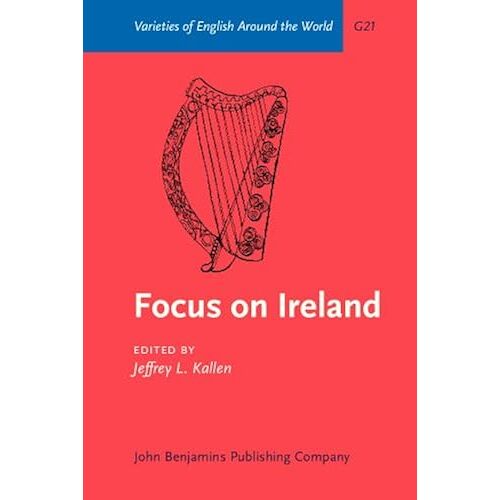 Focus On Ireland (Varieties Of English Around The World. General Series)