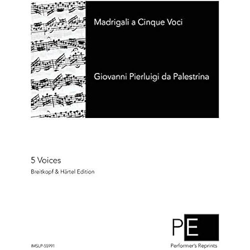 Madrigali A Cinque Voci (Opera Omnia Ioannis Petraloysii Praenestini)