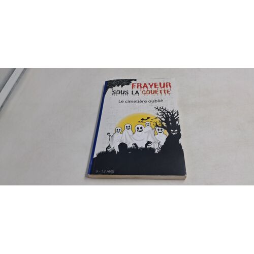 Frayeur Sous La Couette - Le Cimetière Oublié 9 - 13 Ans - Patrick Cherri