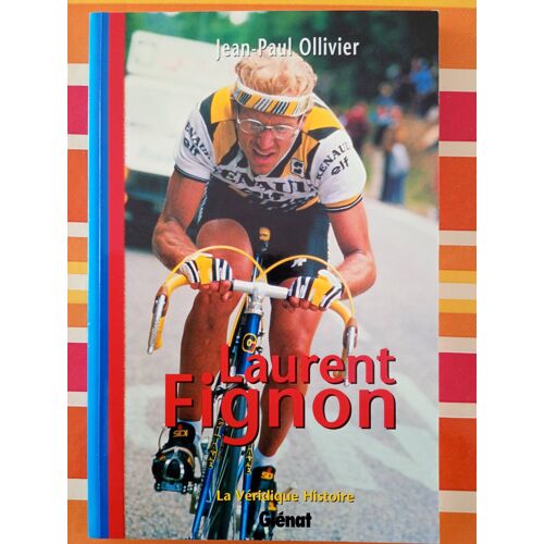 La Véridique Histoire De Laurent Fignon