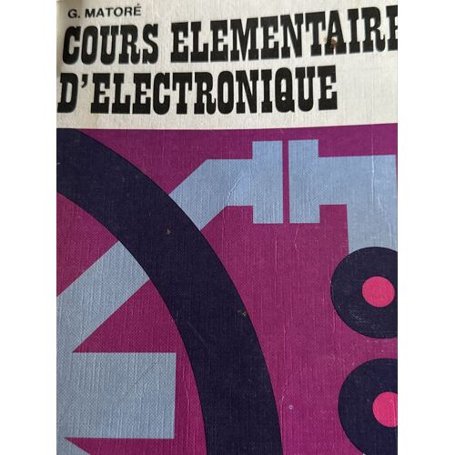 Cours Élémentaire D’Électronique. G.Matoré. Éditions Radio, 3e Édition, 1980.